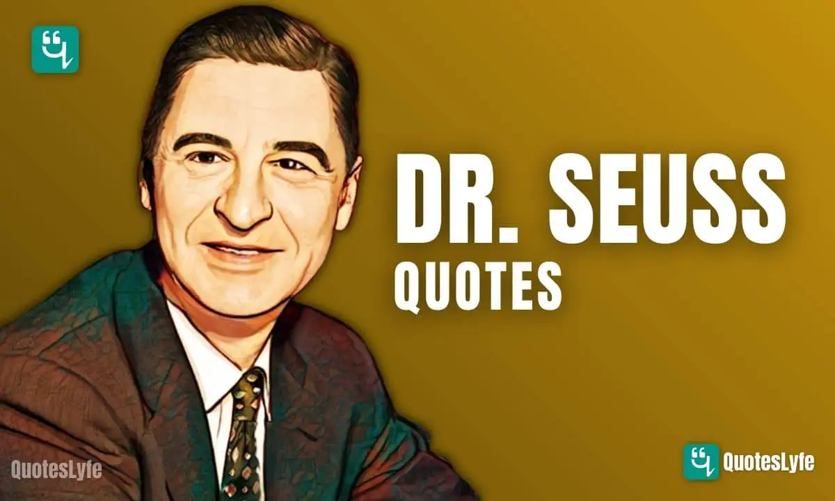 Best Dr Seuss Quotes About Love, Life, Reading, Education, and More for ...