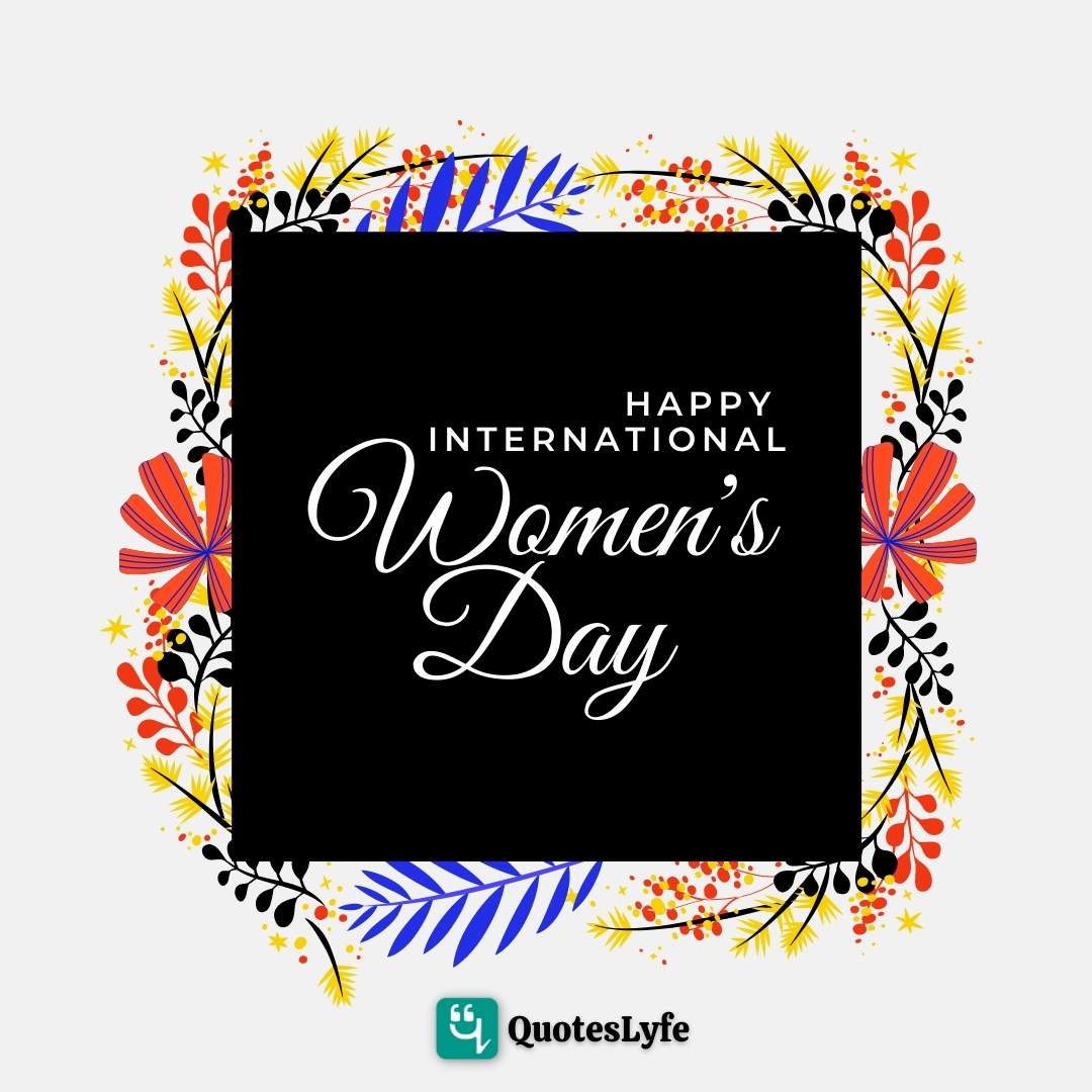 Happy International Women’s Day 2023: Quotes, Messages, Wishes ...