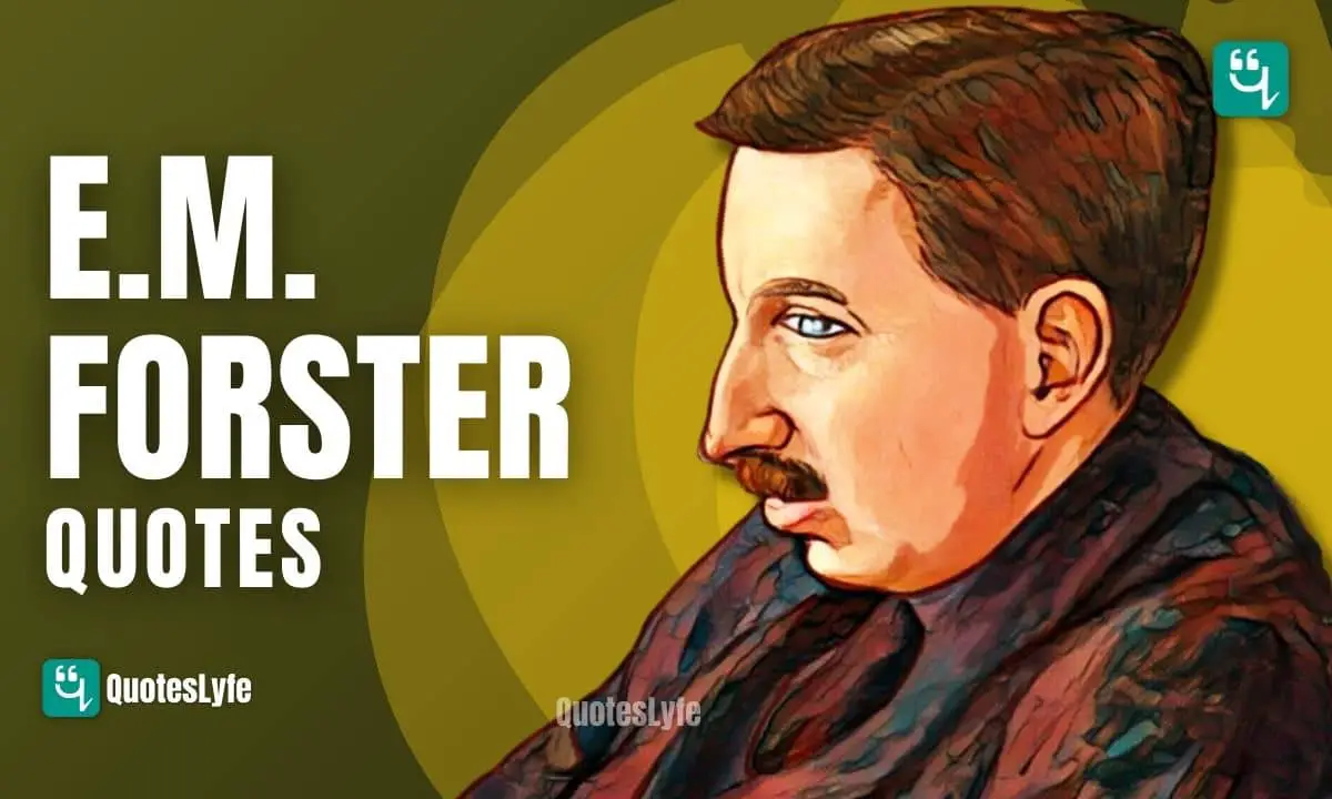 Amazing E.M. Forster Quotes