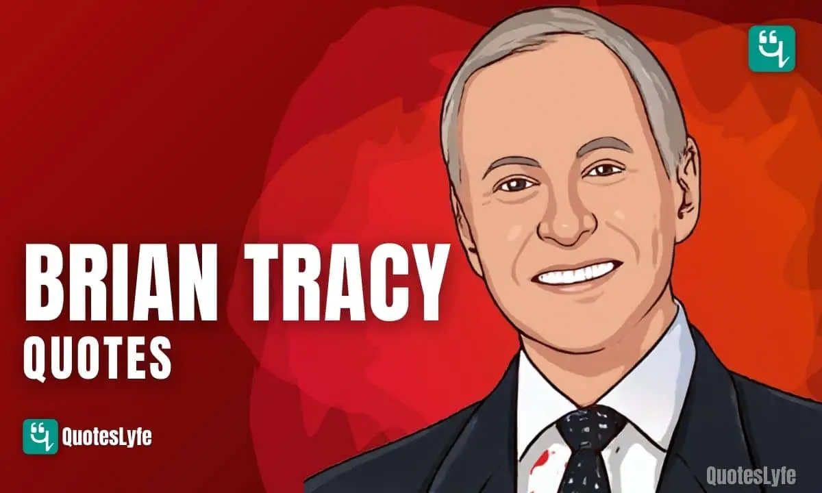 Motivational Brian Tracy Quotes to Inspire You to Achieve Great Heights