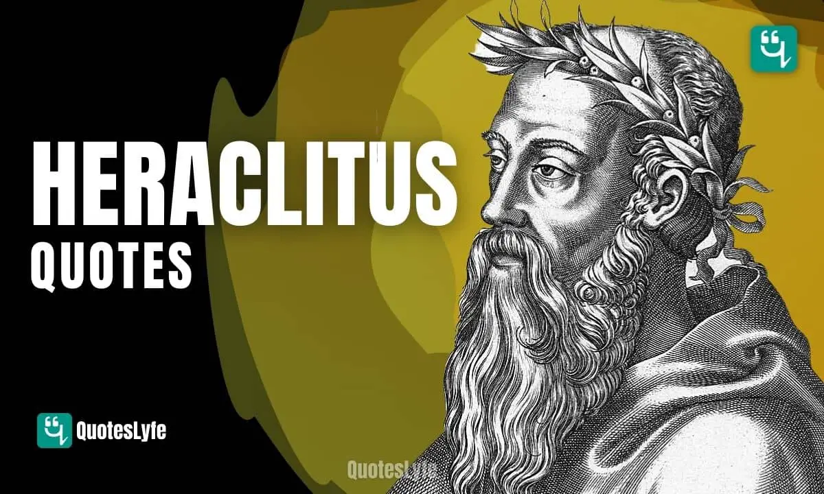 Inspirational and Top Heraclitus Quotes and Sayings