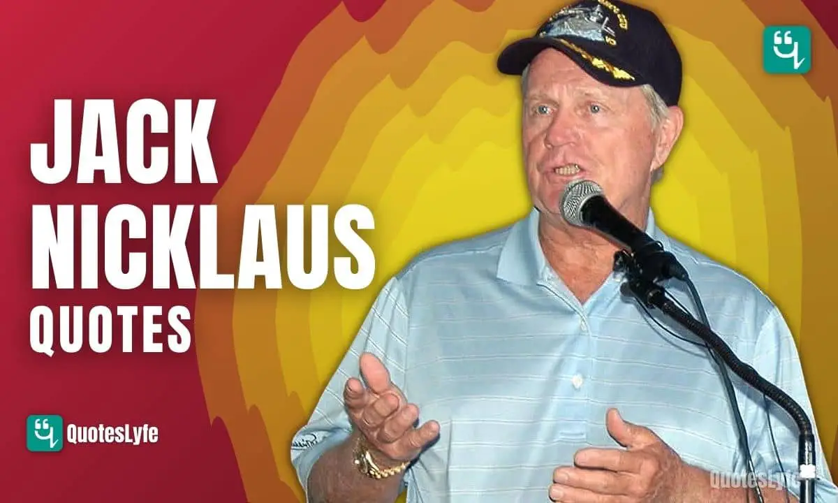 Inspirational Jack Nicklaus Quotes for Golfer and Others