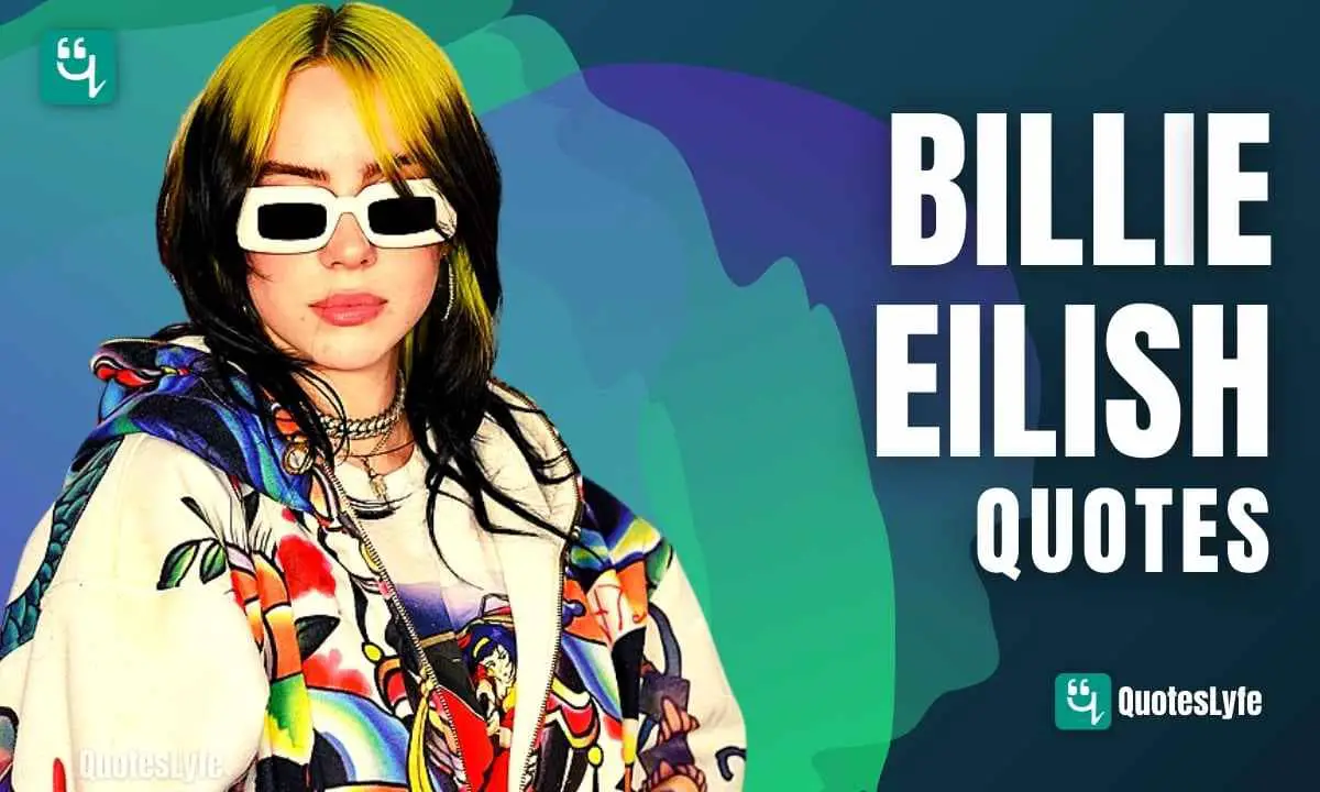 Iconic Billie Eilish Quotes and Sayings
