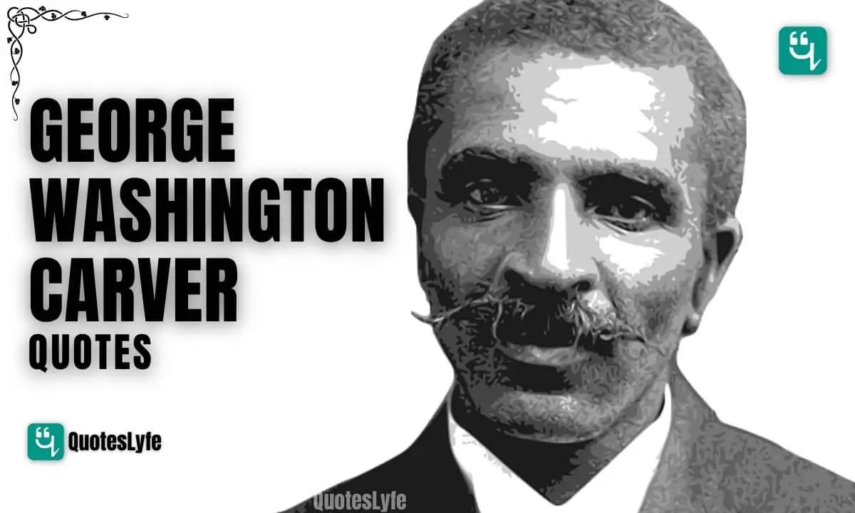 Awesome George Washington Carver Quotes and Sayings