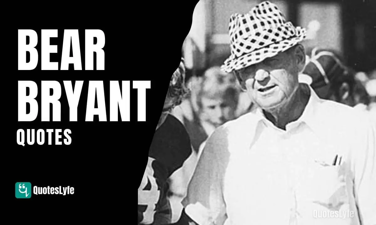 Inspiring Bear Bryant Quotes of All Time