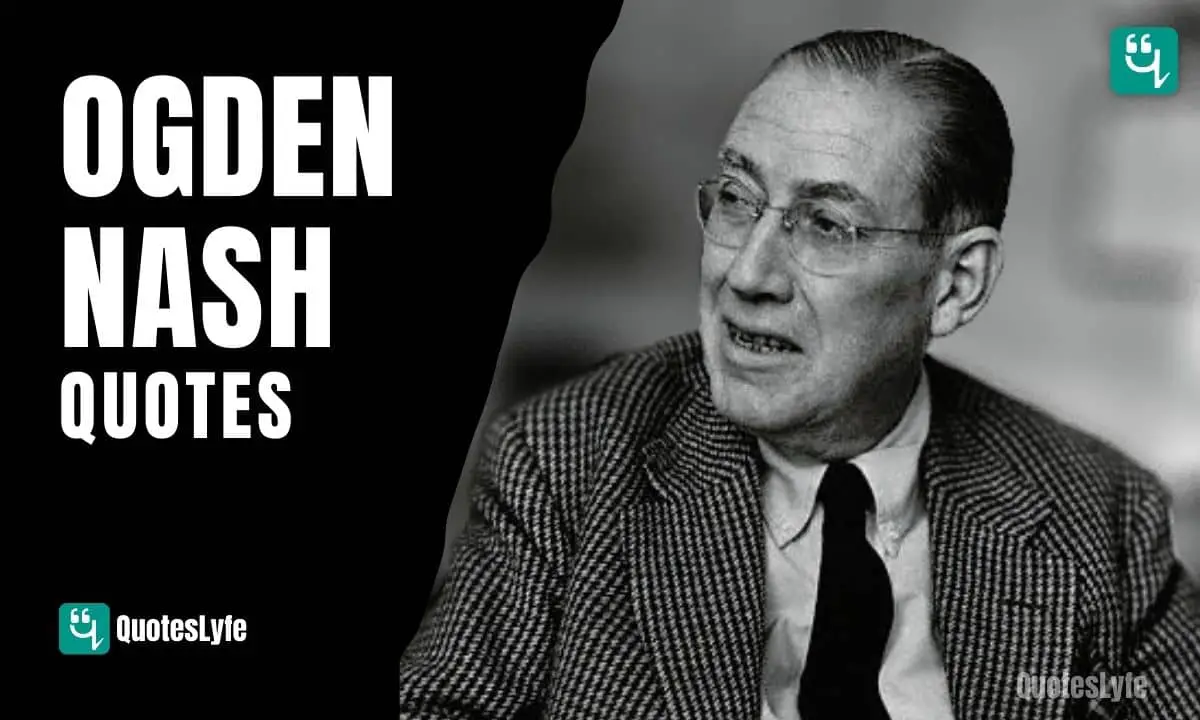 Famous Ogden Nash Quotes and Sayings