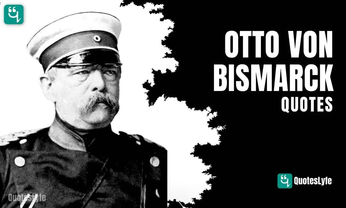 Best Otto Von Bismarck Quotes and Sayings