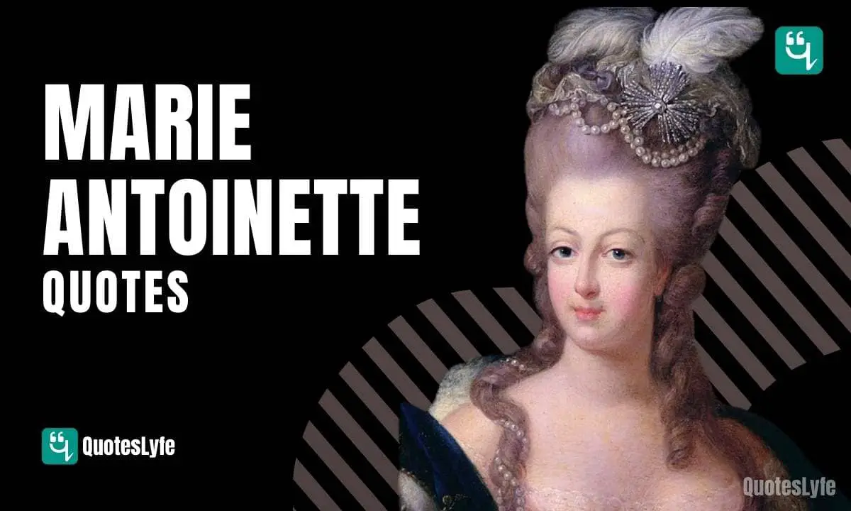 Famous Marie Antoinette Quotes and Sayings - QuotesLyfe