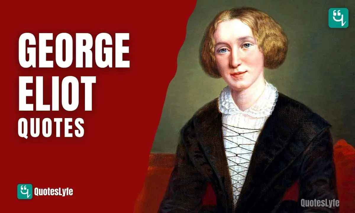 Inspirational George Eliot Quotes and Sayings