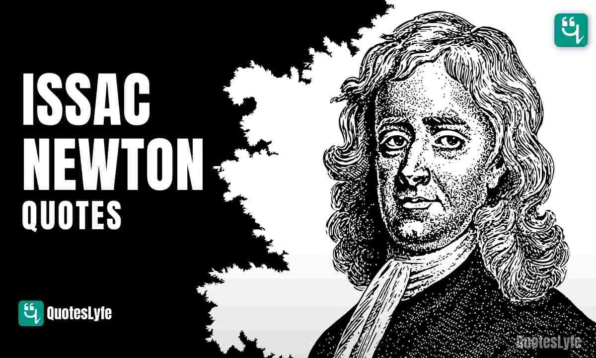 Remarkable Issac Newton Quotes and Sayings