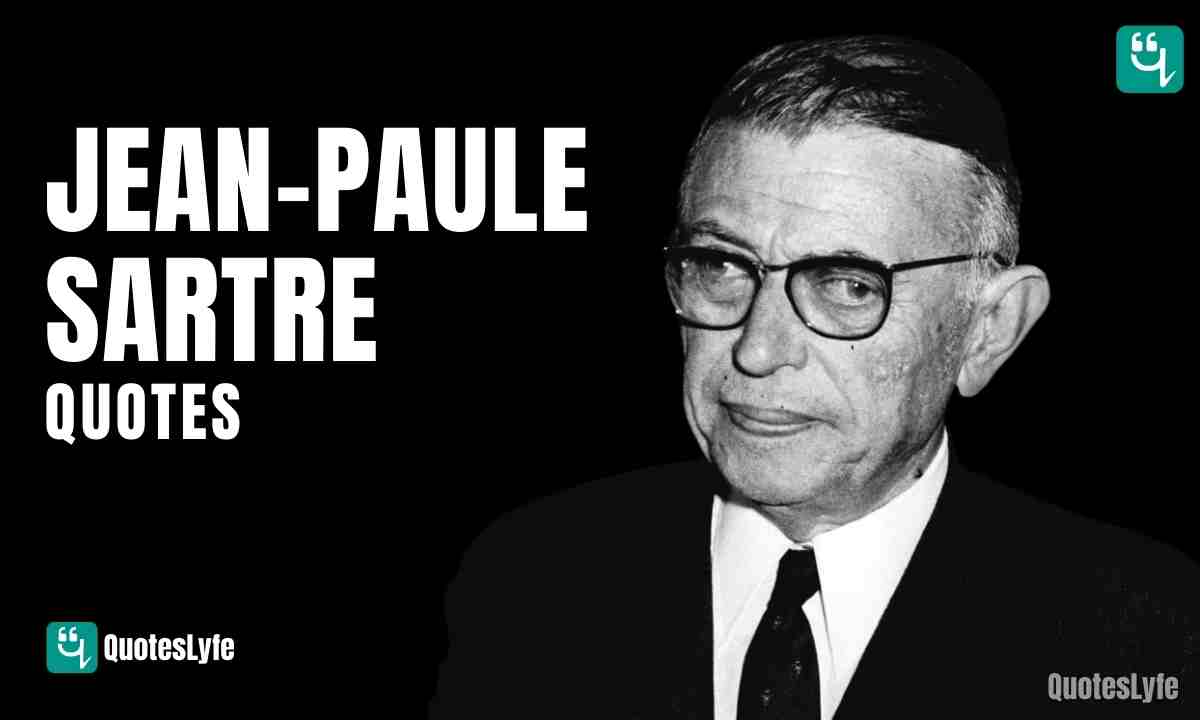 Great Jean Paule Sartre Quotes and Sayings