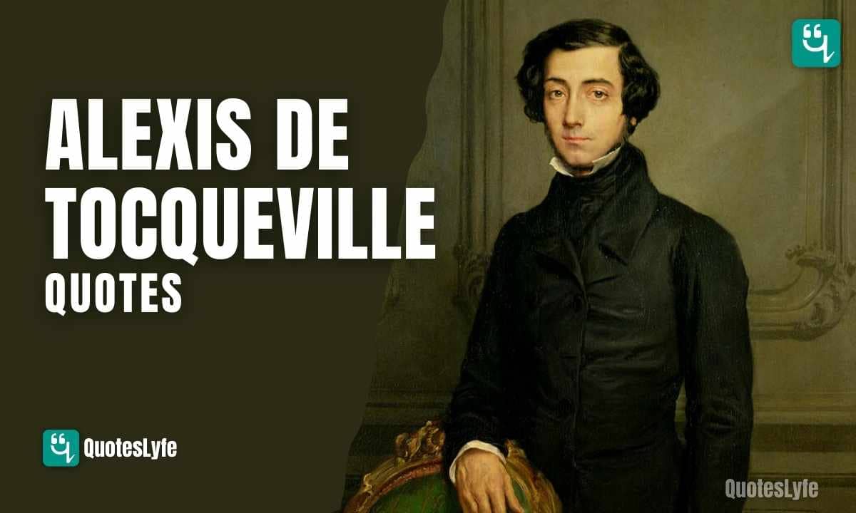 Famous Alexis de Tocqueville Quotes and Sayings