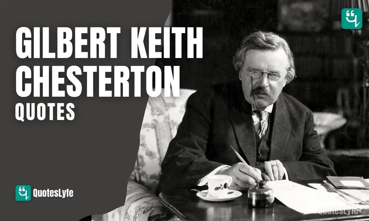 Awesome Gilbert Keith Chesterton Quotes and Sayings