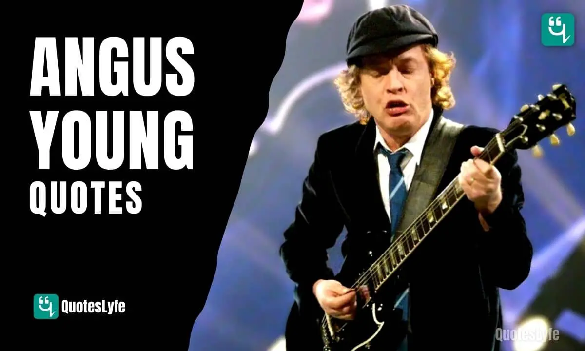 Notable Angus Young Quotes and Sayings