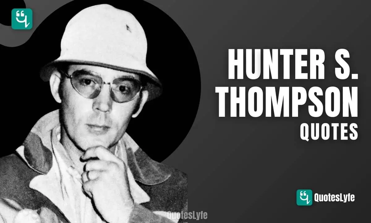 Famous Hunter S. Thompson Quotes and Sayings