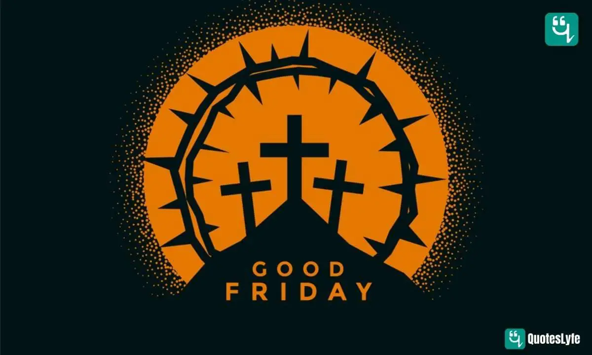 Happy Good Friday: Quotes, Wishes, Messages, Images, Date, and More