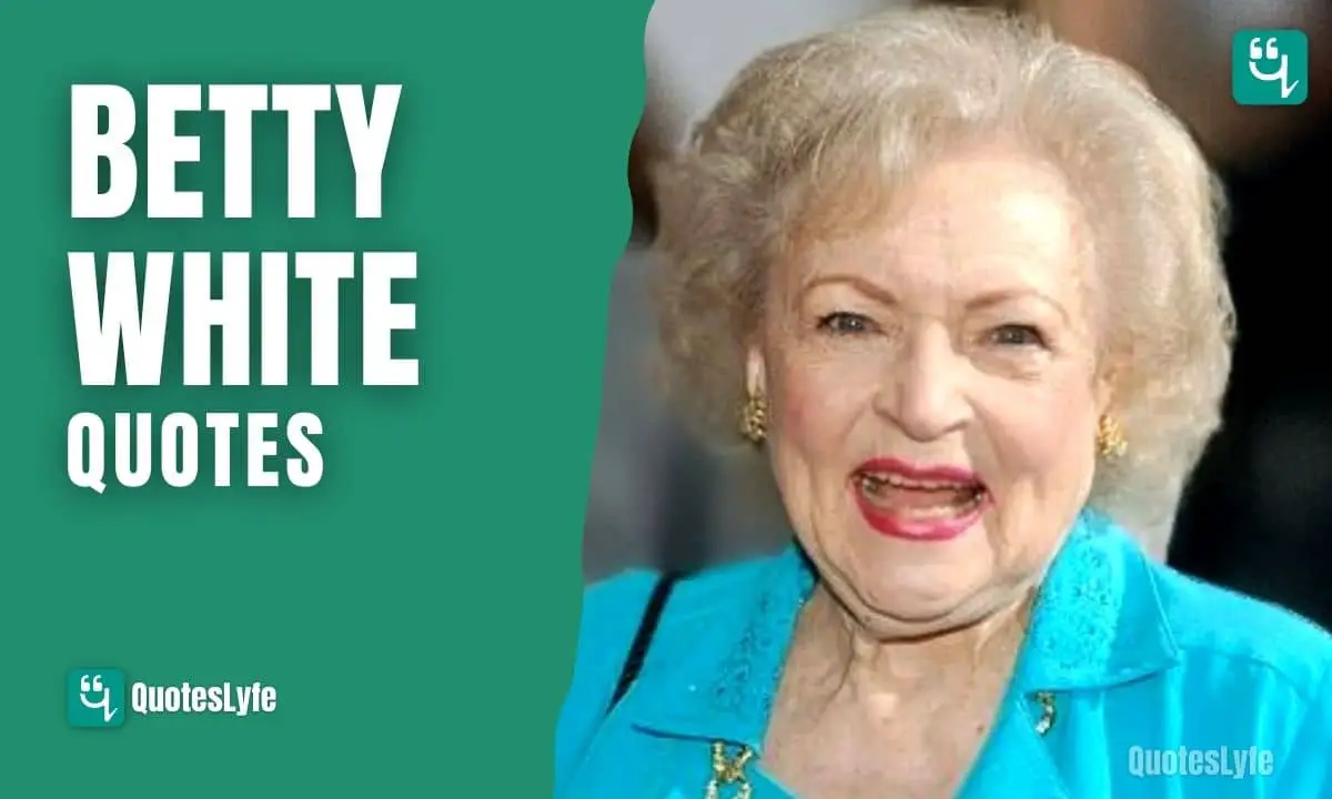 Motivational Betty White Quotes and Sayings