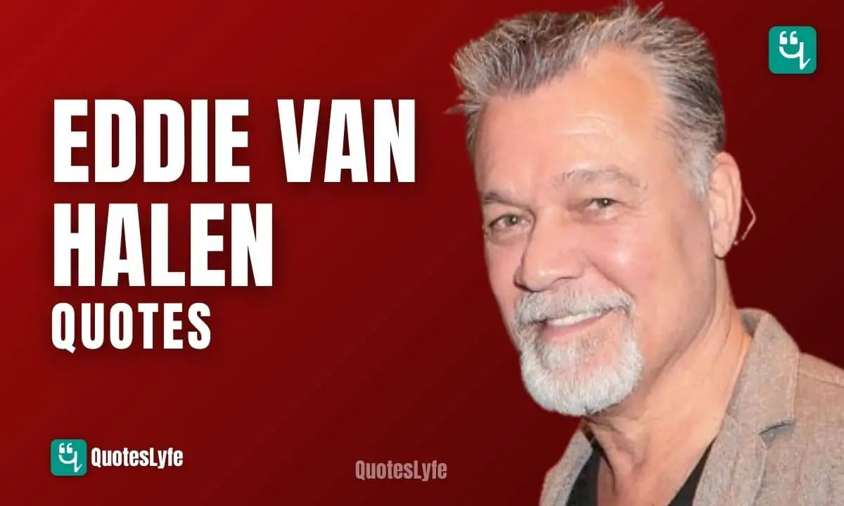 Inspirational Eddie Van Halen Quotes and Sayings