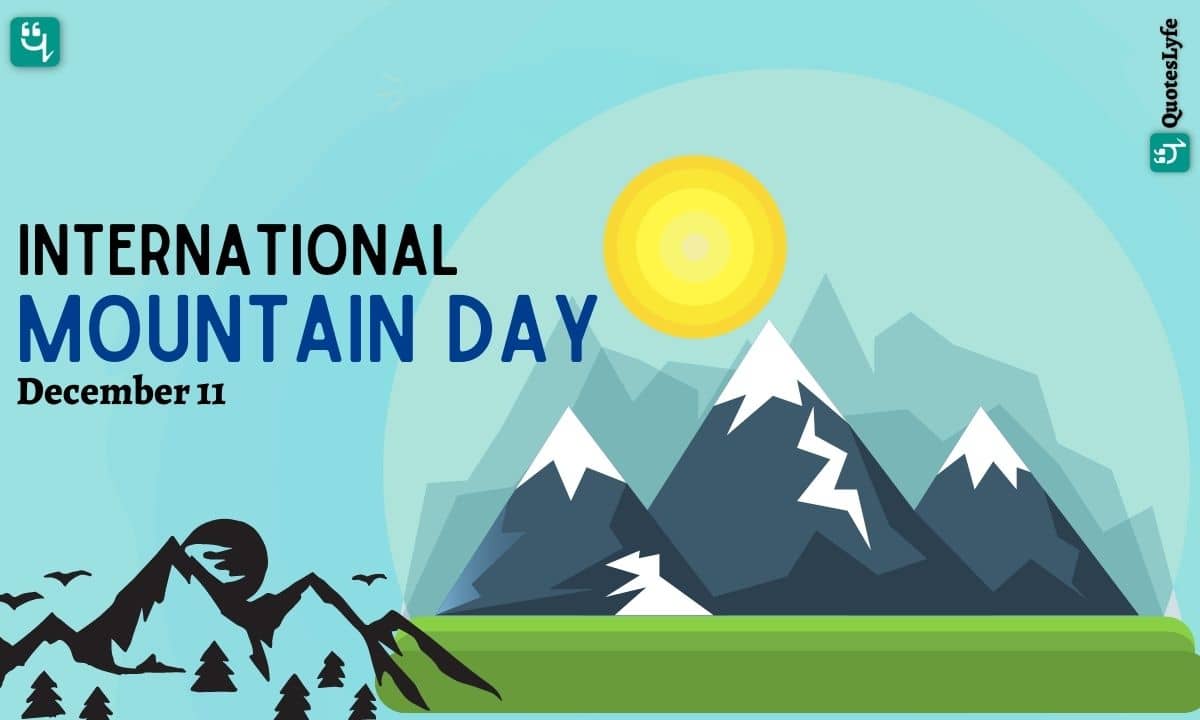 International Mountain Day 2022 Date, Quotes, Wishes, Messages, Images