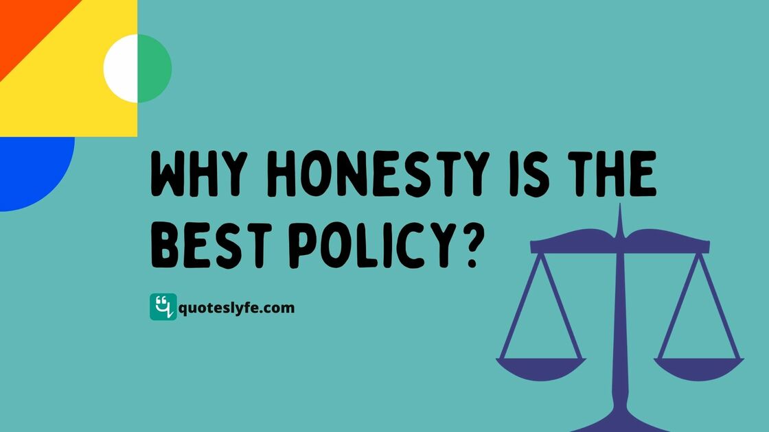 Why honesty is the best policy?