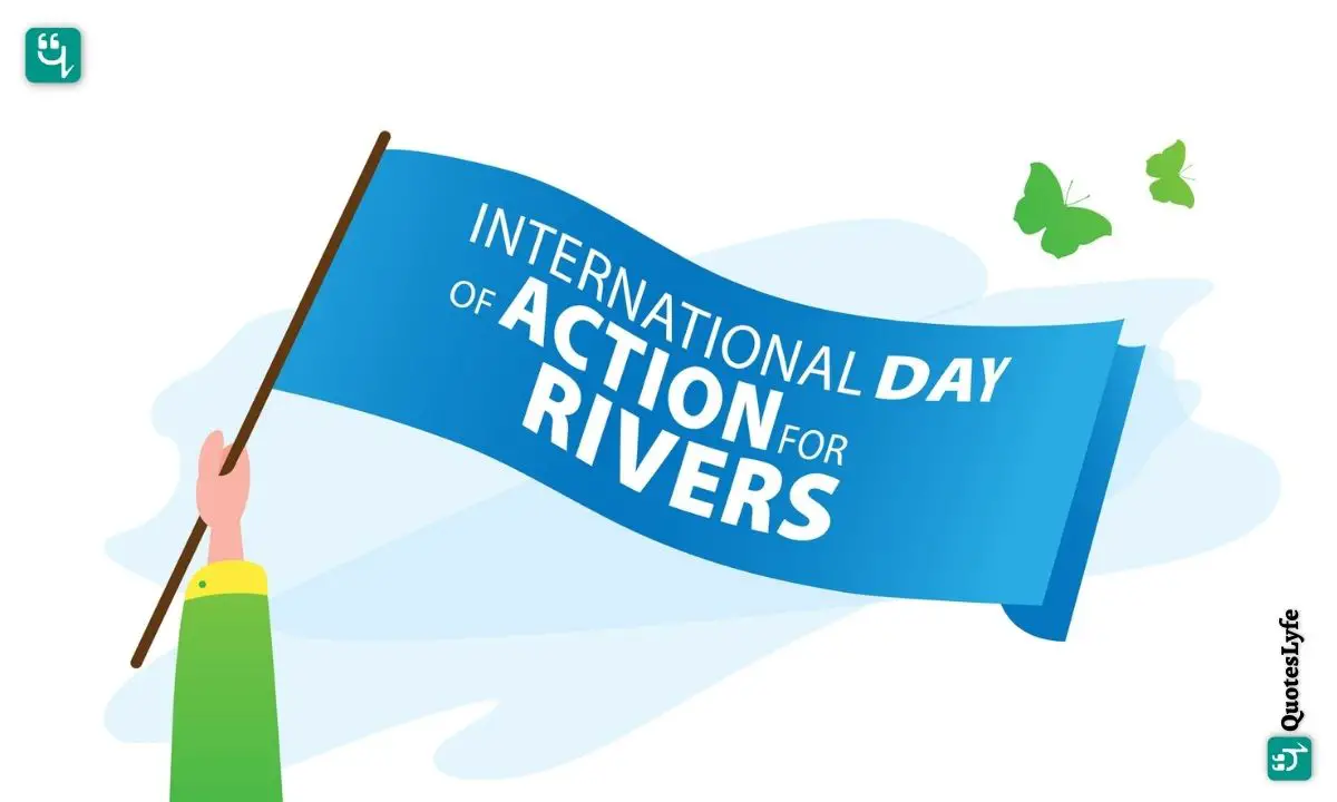 International Day of Action for Rivers 2022 Date, Quotes, Wishes