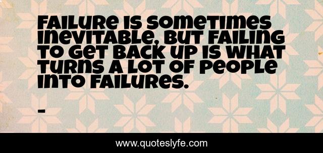 Best Failing To Get Back Up Quotes With Images To Share And Download For Free At Quoteslyfe