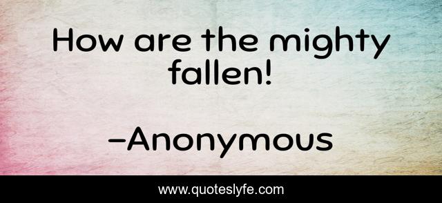 How Are The Mighty Fallen Quote By Anonymous QuotesLyfe