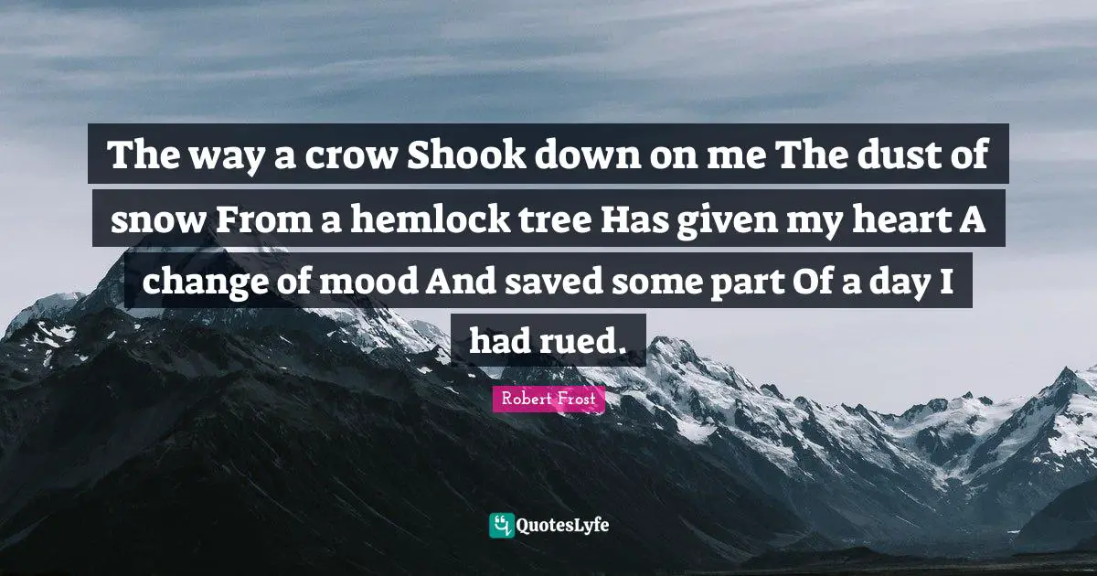 The Way A Crow Shook Down On Me The Dust Of Snow From A Hemlock Tree H 