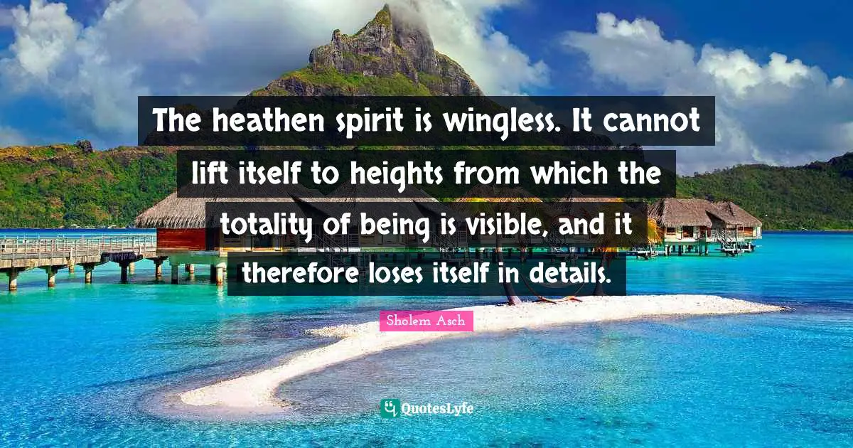 The heathen spirit is wingless. It cannot lift itself to heights from ...