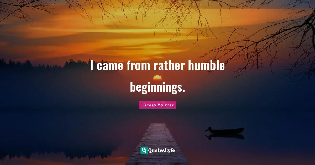 Best Humble Beginnings Quotes With Images To Share And Download For 