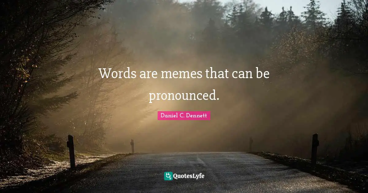 words-are-memes-that-can-be-pronounced-quote-by-daniel-c-dennett