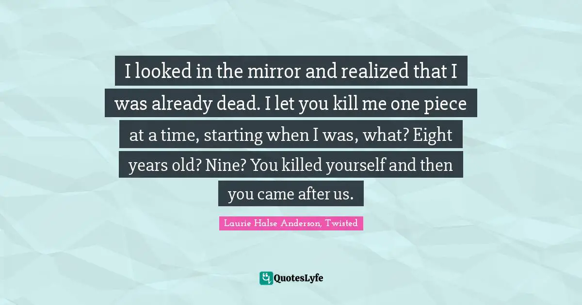 Best Laurie Halse Anderson Twisted Quotes With Images To Share And Download For Free At Quoteslyfe