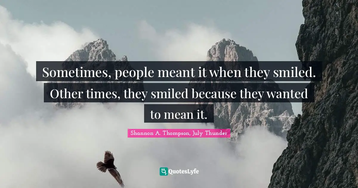 sometimes-people-meant-it-when-they-smiled-other-times-they-smiled