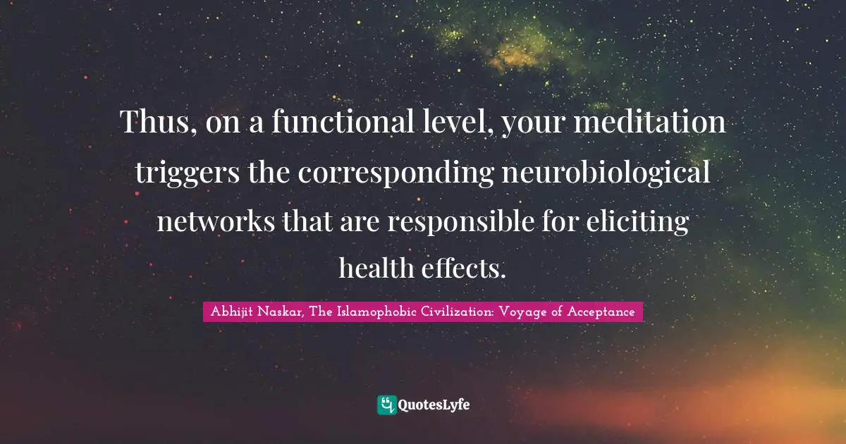 Thus, on a functional level, your meditation triggers the correspondin ...