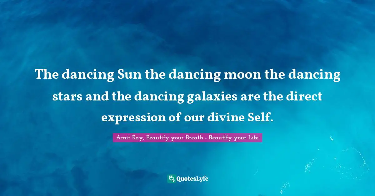 Best Dancing Galaxies Quotes With Images To Share And Download For Free At Quoteslyfe