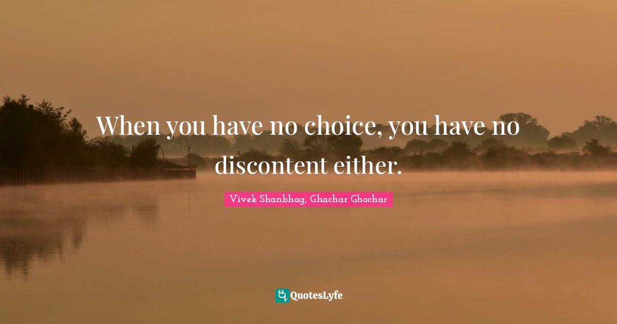 when-you-have-no-choice-you-have-no-discontent-either-quote-by