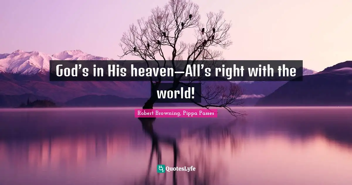 god-s-in-his-heaven-all-s-right-with-the-world-quote-by-robert