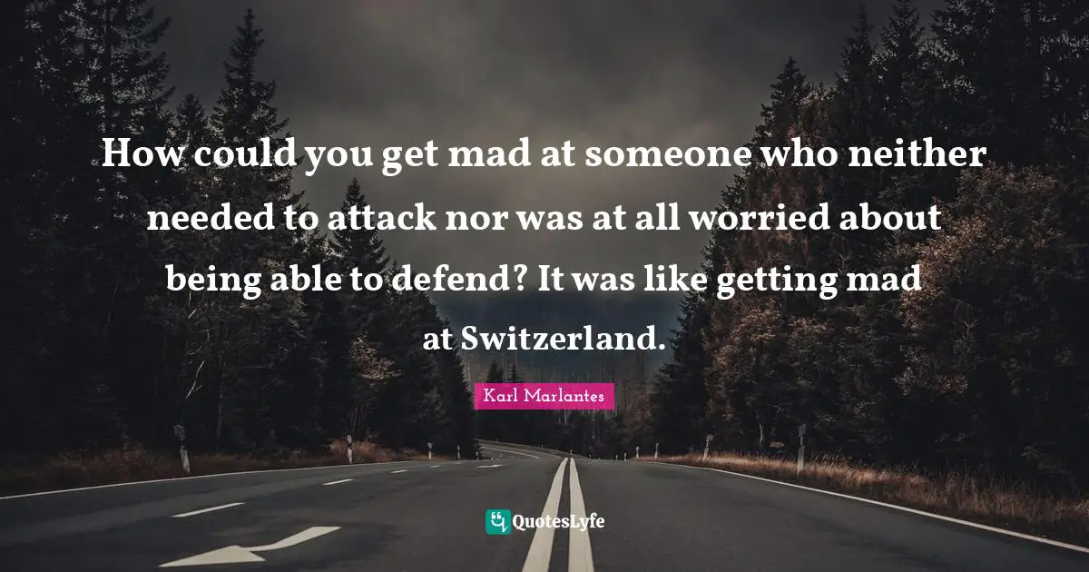 how-could-you-get-mad-at-someone-who-neither-needed-to-attack-nor-was