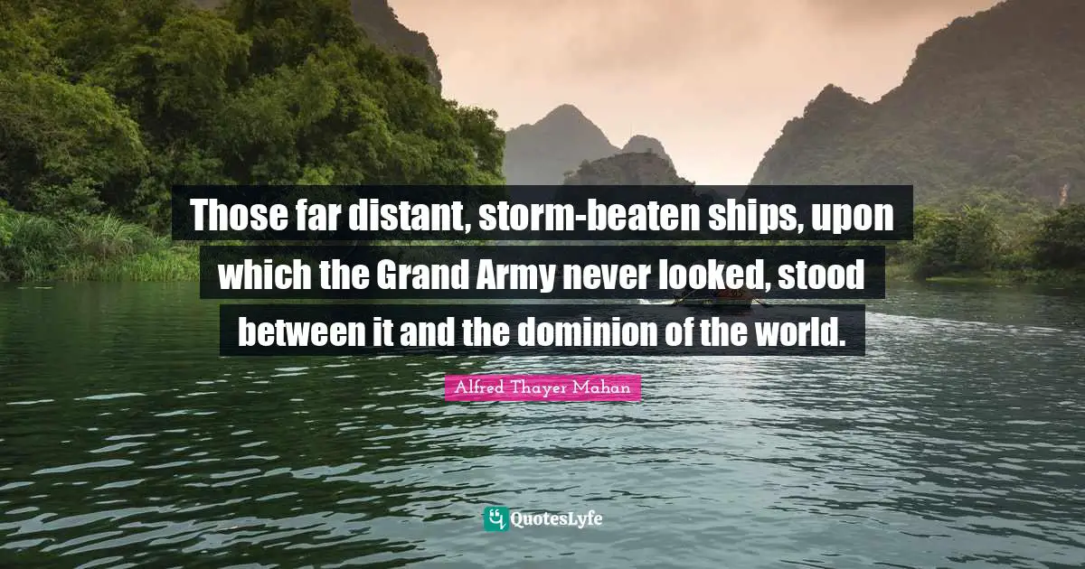 Those far distant, storm-beaten ships, upon which the Grand Army never ...