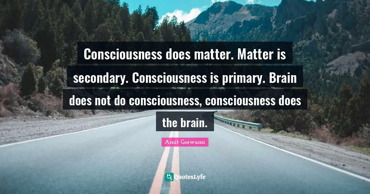 We can truly see that consciousness is operating creatively even in bi ...