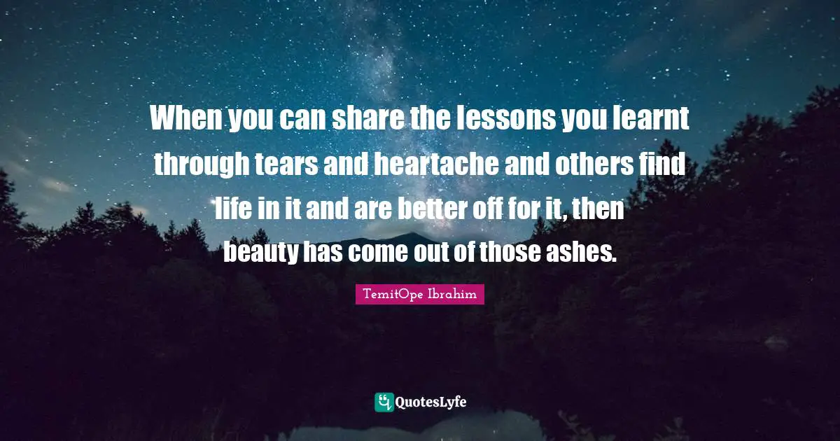 Best Beauty For Ashes Quotes With Images To Share And Download For Free At Quoteslyfe