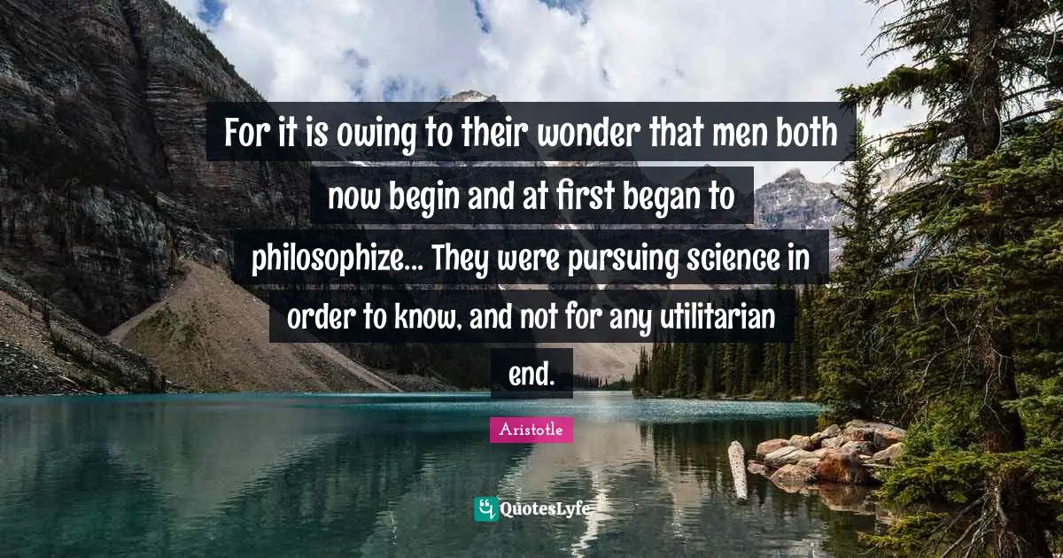 For It Is Owing To Their Wonder That Men Both Now Begin And At First B 