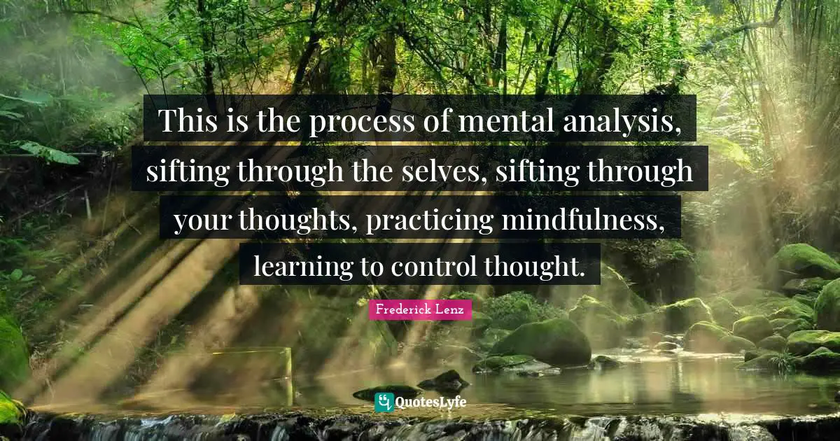 This is the process of mental analysis, sifting through the selves, si ...