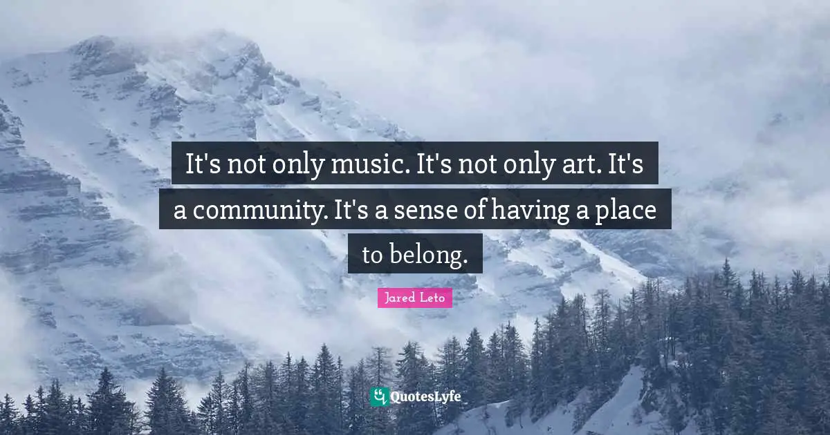 Its Not Only Music Its Not Only Art Its A Community Its A Sense