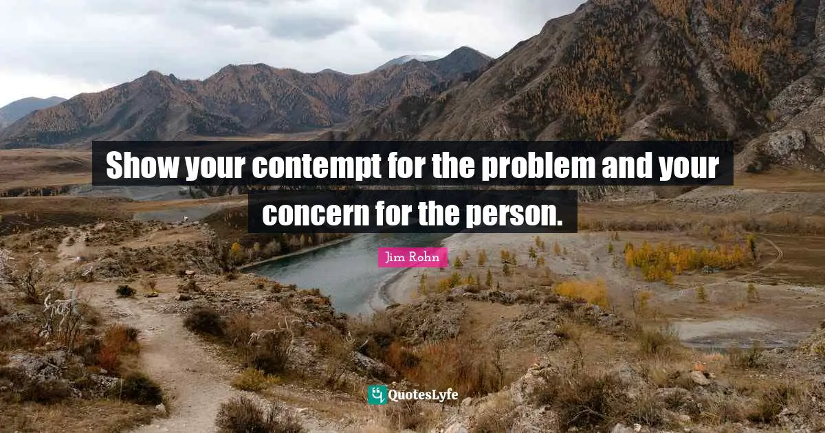 show-your-contempt-for-the-problem-and-your-concern-for-the-person