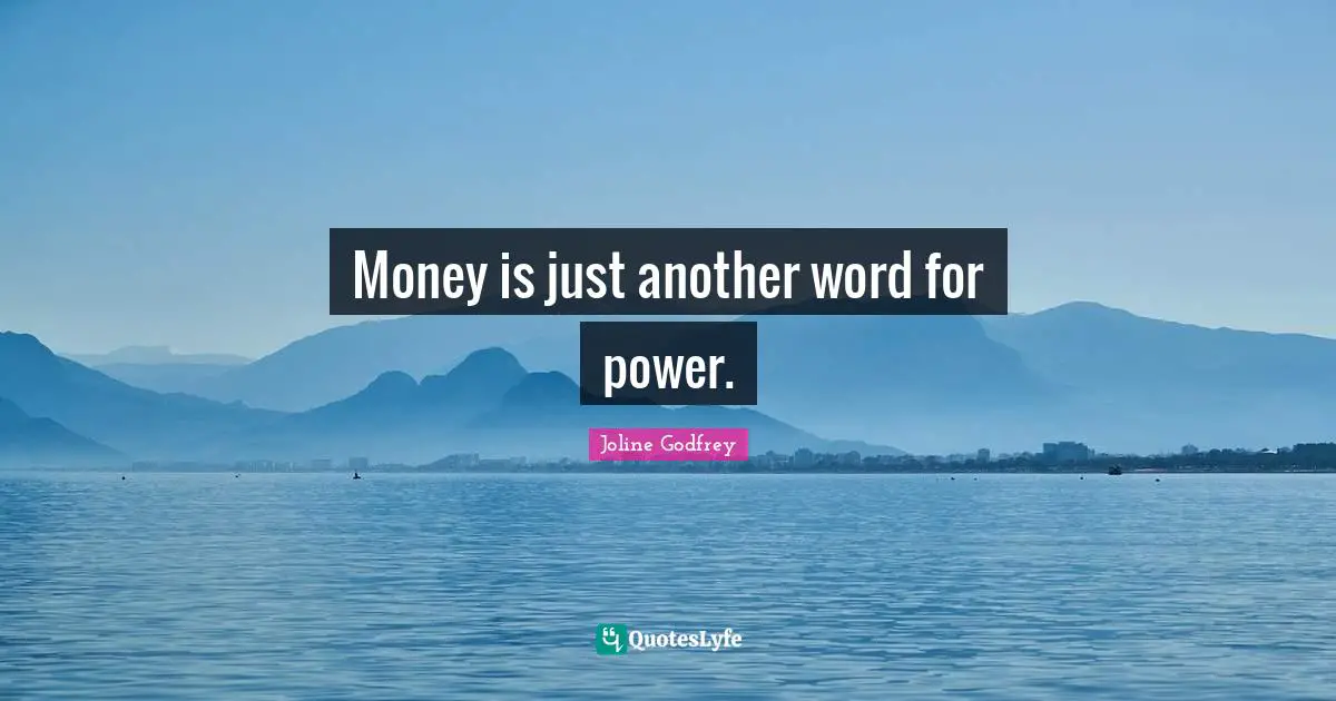 money-is-just-another-word-for-power-quote-by-joline-godfrey