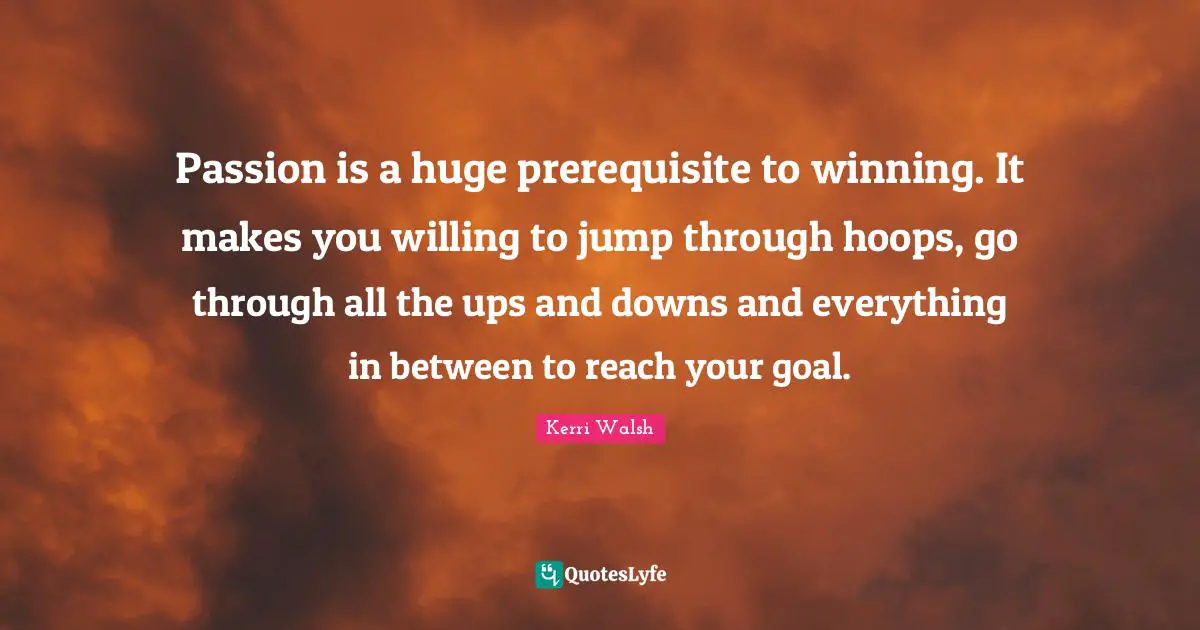 Best Huge Passion Quotes With Images To Share And Download For Free At Quoteslyfe