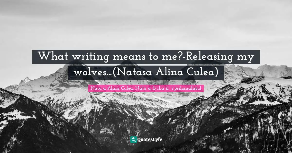 what-writing-means-to-me-releasing-my-wolves-natasa-alina-culea