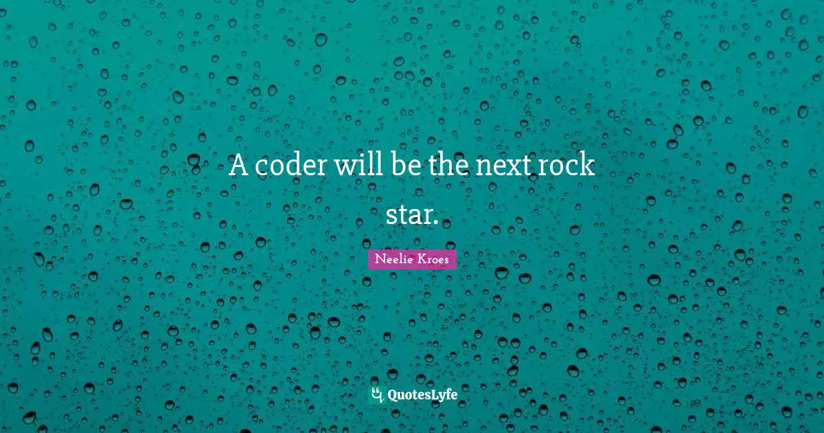 a-coder-will-be-the-next-rock-star-quote-by-neelie-kroes-quoteslyfe