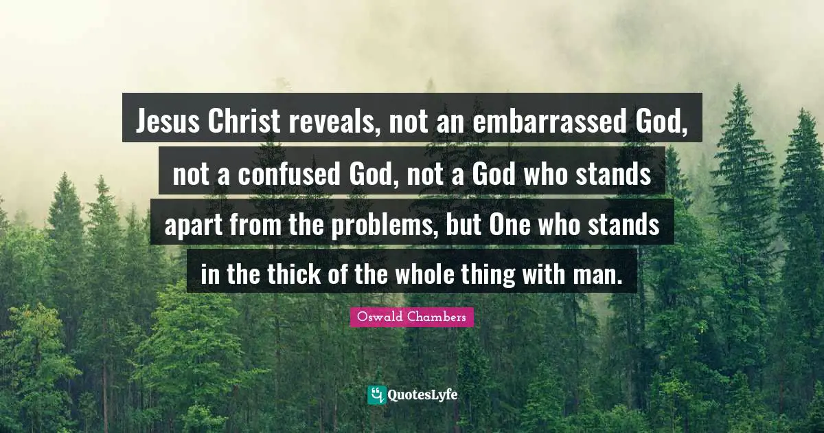 Jesus Christ Reveals, Not An Embarrassed God, Not A Confused God, Not 